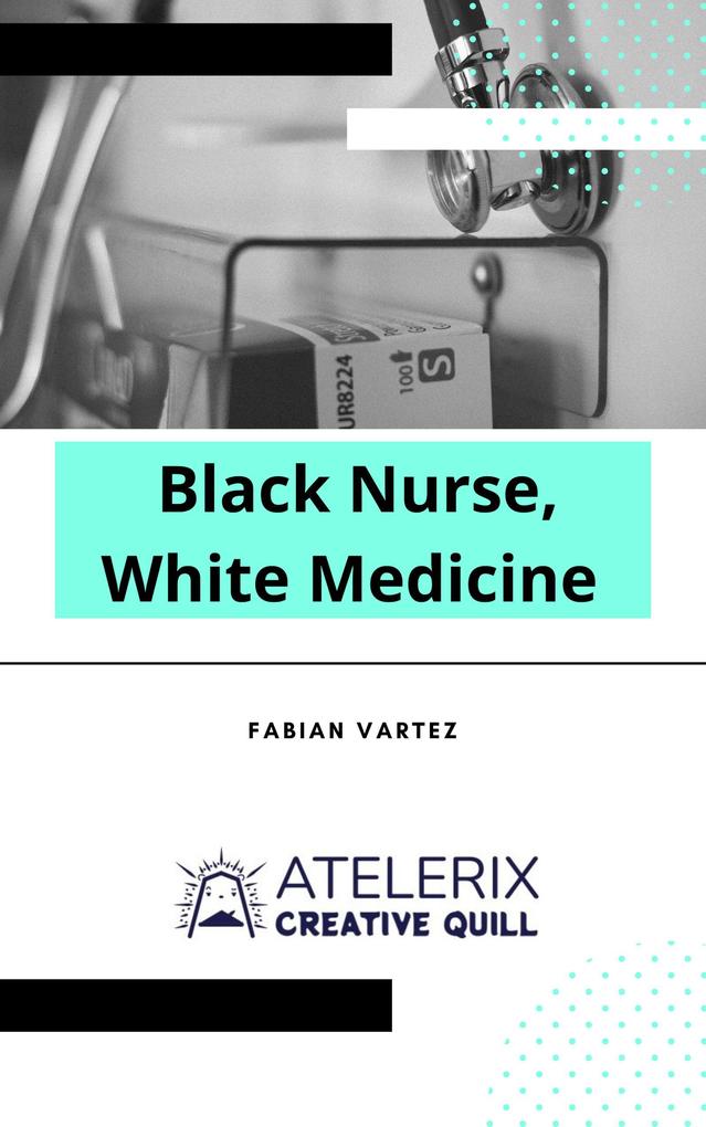 Black Nurse White Medicine