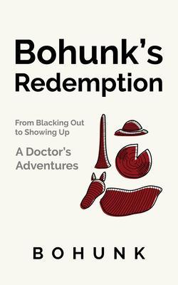 Bohunk‘s Redemption: From Blacking Out to Showing Up