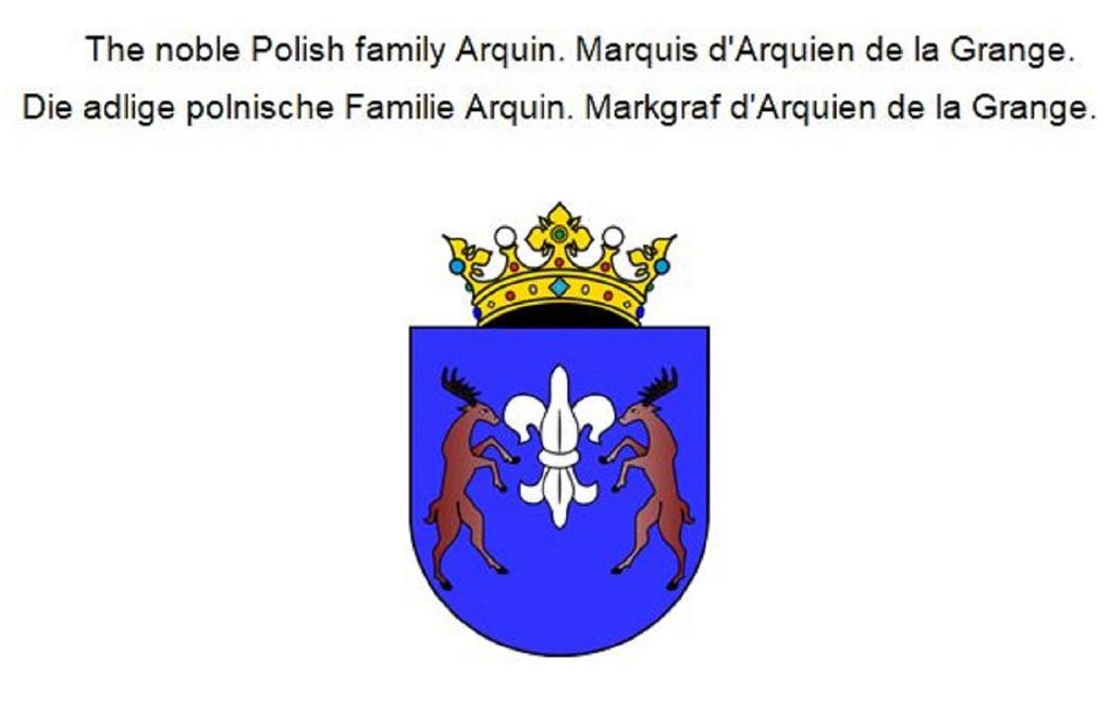 The noble Polish family Arquin. Marquis d‘Arquien de la Grange. Die adlige polnische Familie Arquin. Markgraf d‘Arquien de la Grange.