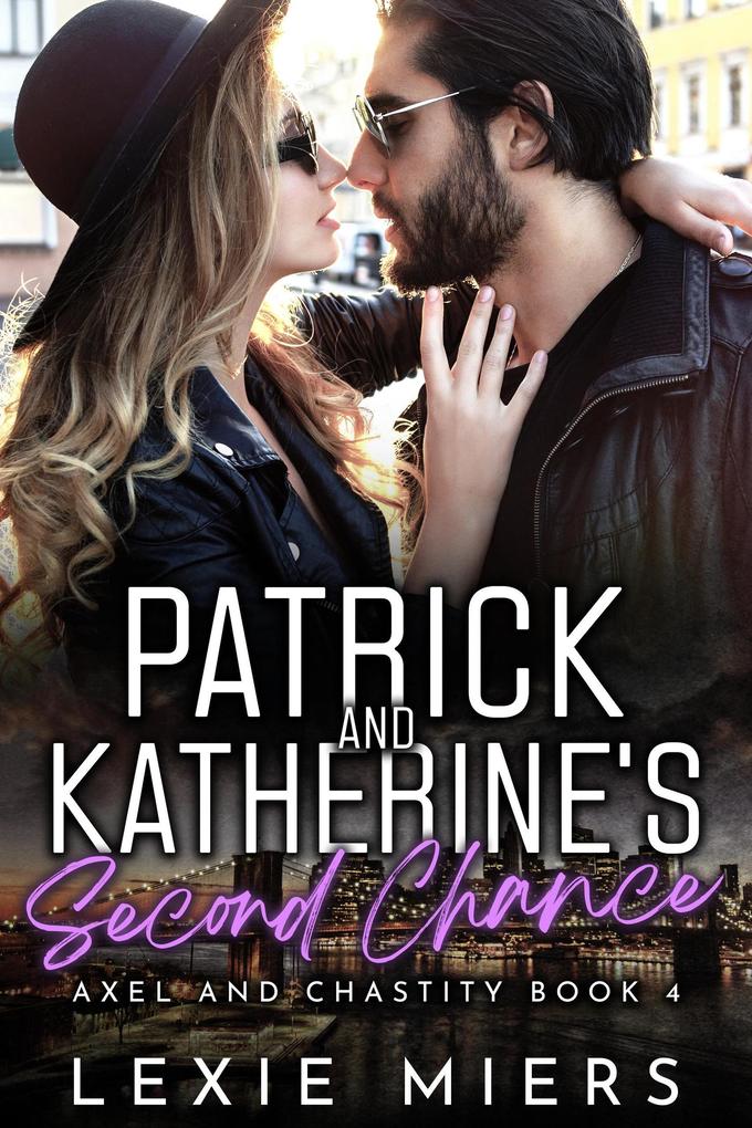 Patrick and Katherine's Second Chance (Axel and Chastity #4)