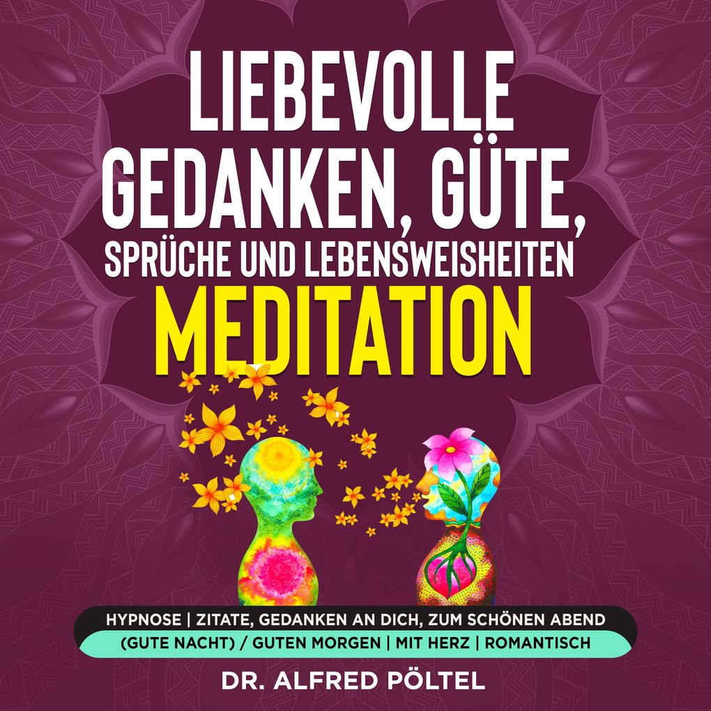 Liebevolle Gedanken Güte Sprüche und Lebensweisheiten - Meditation