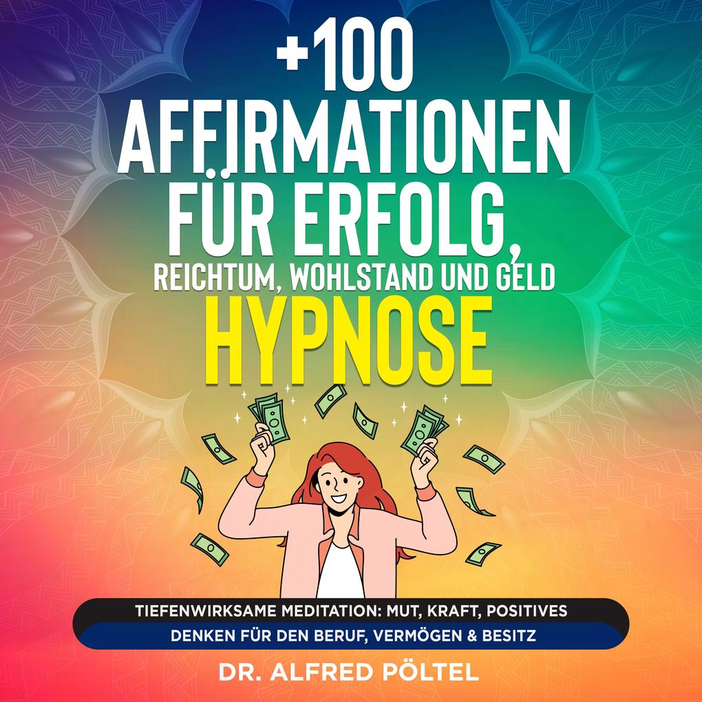 +100 Affirmationen für Erfolg Reichtum Wohlstand und Geld - Hypnose
