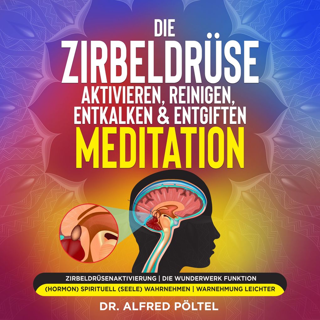 Die Zirbeldrüse aktivieren reinigen entkalken & entgiften - Meditation