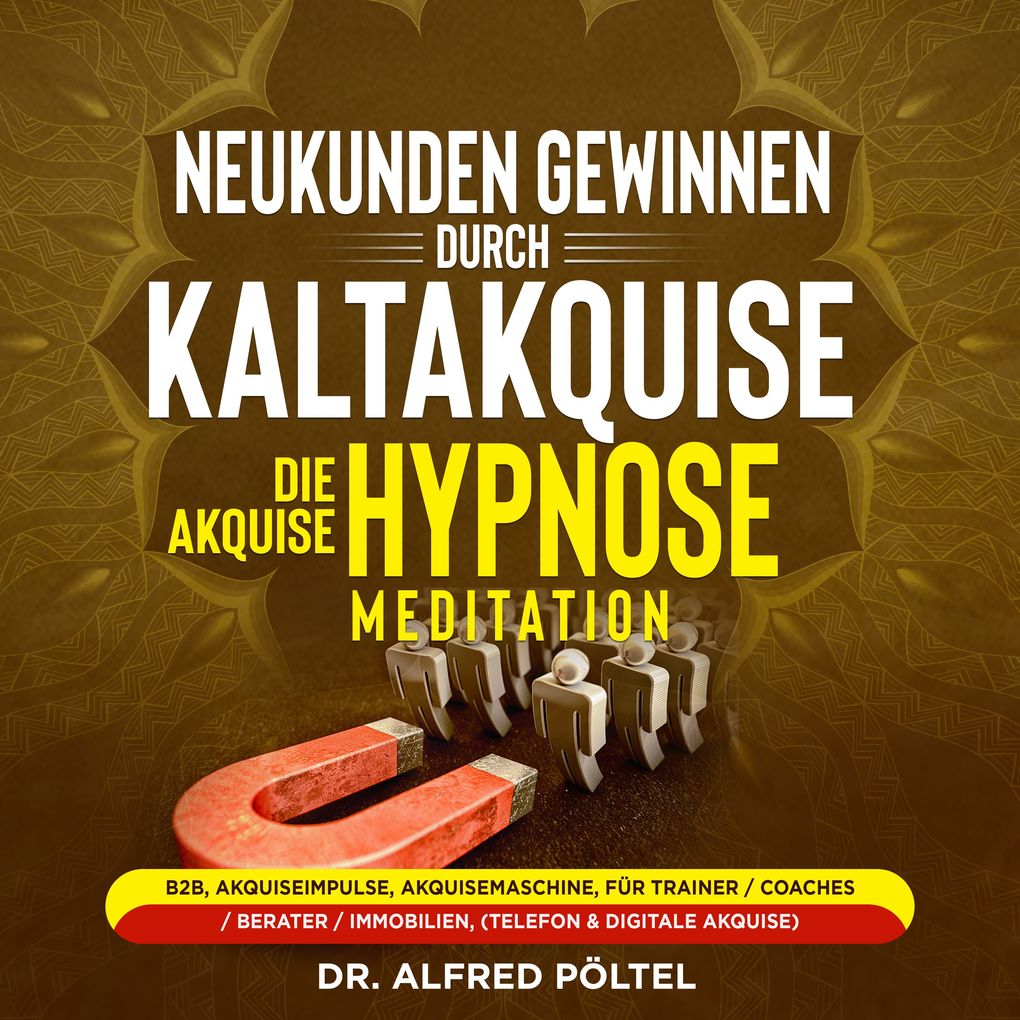 Neukunden gewinnen durch Kaltakquise - die Akquise Hypnose / Meditation