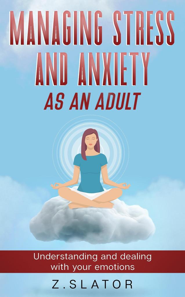 Managing Stress And Anxiety As An Adult