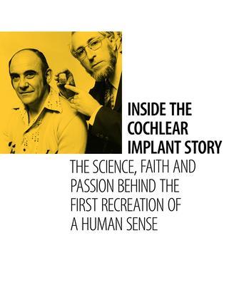 Inside the Cochlear Implant Story