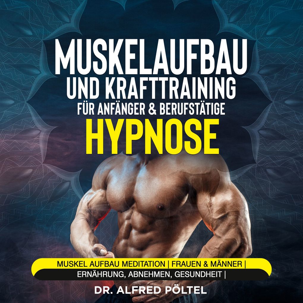 Muskelaufbau und Krafttraining für Anfänger & Berufstätige - Hypnose
