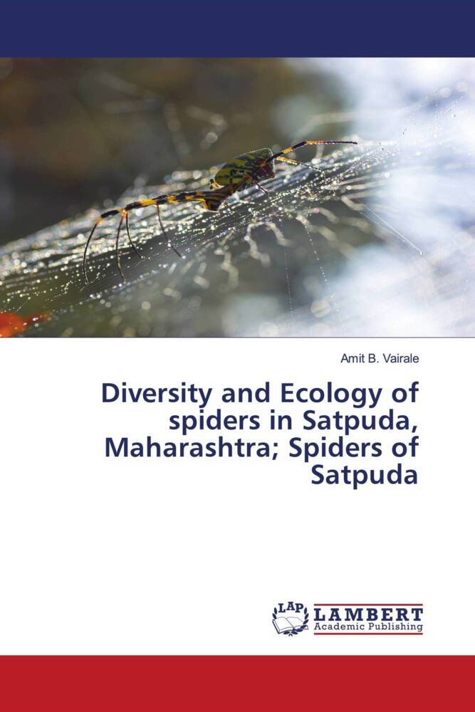 Diversity and Ecology of spiders in Satpuda Maharashtra; Spiders of Satpuda