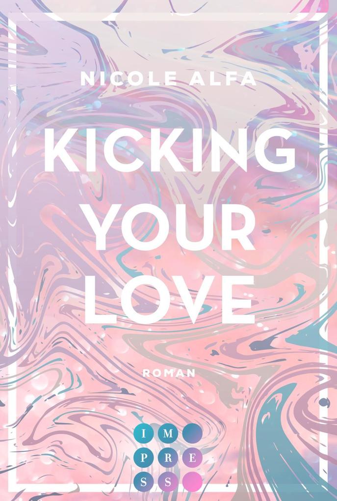 Kicking Your Love (Kiss‘n‘Kick 1)