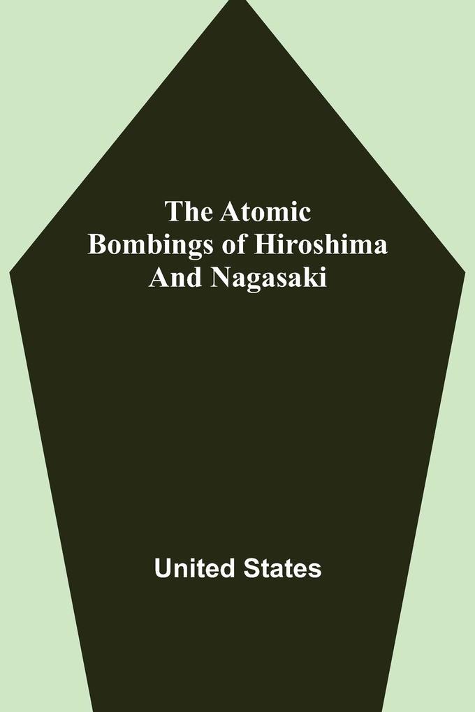 The Atomic Bombings of Hiroshima and Nagasaki