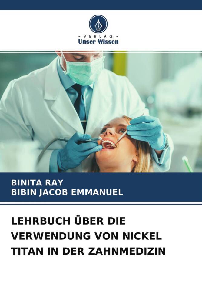 LEHRBUCH ÜBER DIE VERWENDUNG VON NICKEL TITAN IN DER ZAHNMEDIZIN