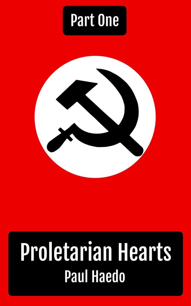 Proletarian Hearts: Part One (Proletarian Hearts Series)