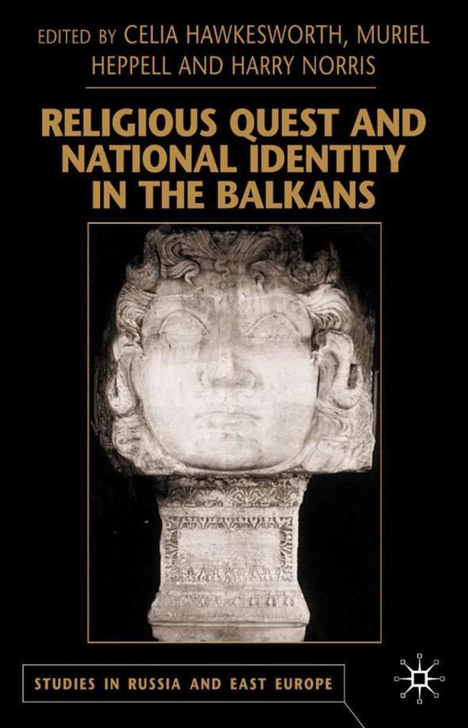 Religious Quest and National Identity in the Balkans - Celia Hawkesworth/ Muriel Heppell/ Harry Norris