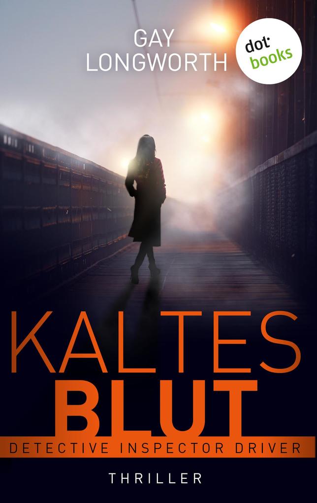 Detective Inspector Driver - Kaltes Blut - Gay Longworth