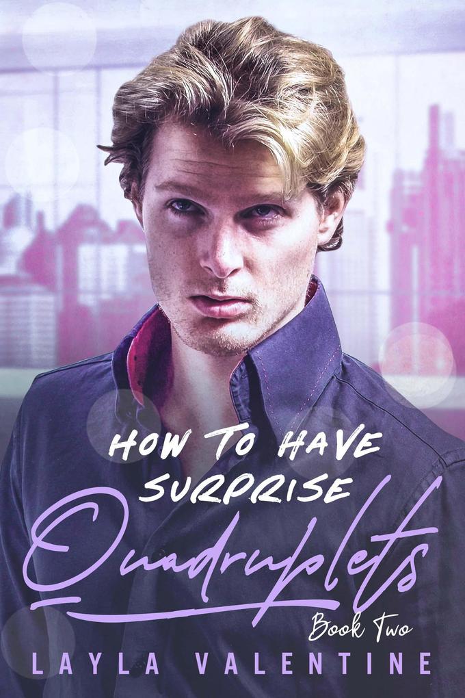How To Have Surprise Quadruplets (Book Two)
