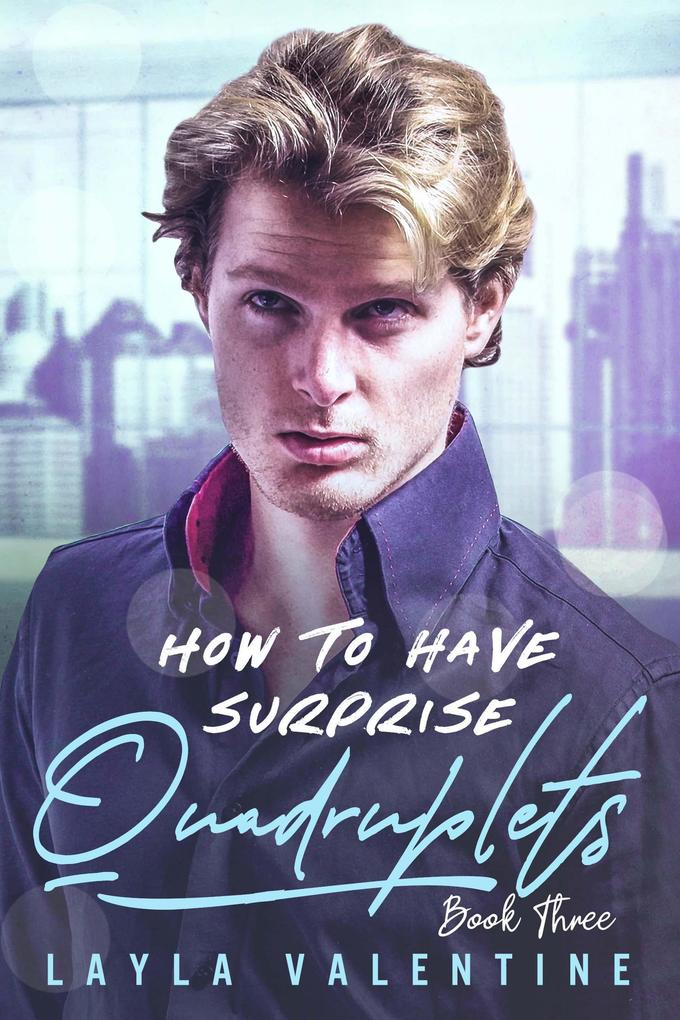 How To Have Surprise Quadruplets (Book Three)
