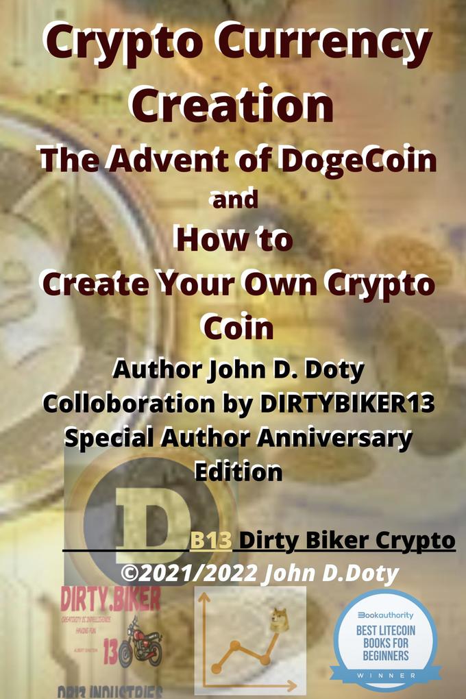 Crypto Currency Creation The Advent of Dogecoin and How to Create Your Own Crypto Coin (Digital money Crypto Blockchain Bitcoin Altcoins Ethereum litecoin #1)