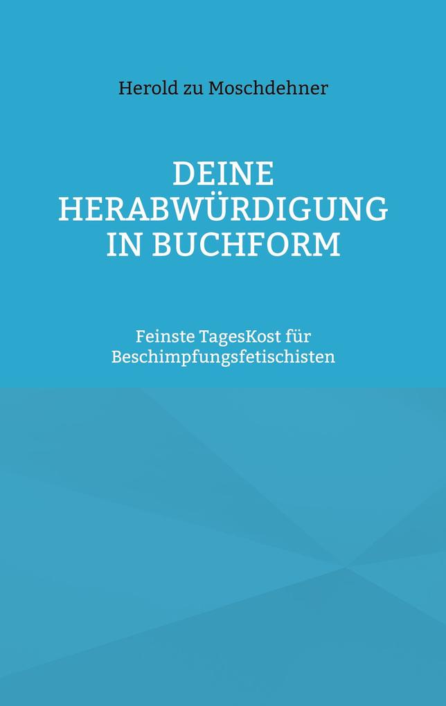 Deine Herabwürdigung in Buchform