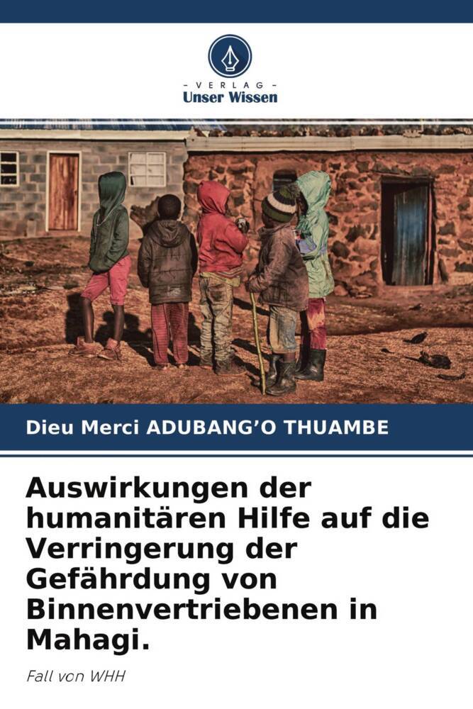 Auswirkungen der humanitären Hilfe auf die Verringerung der Gefährdung von Binnenvertriebenen in Mahagi.