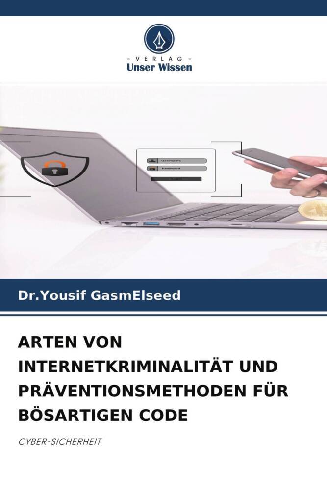 ARTEN VON INTERNETKRIMINALITÄT UND PRÄVENTIONSMETHODEN FÜR BÖSARTIGEN CODE