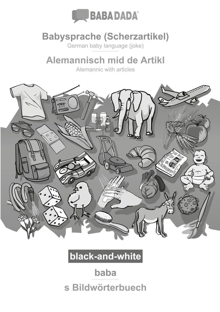 BABADADA black-and-white Babysprache (Scherzartikel) - Alemannisch mid de Artikl baba - s Bildwörterbuech