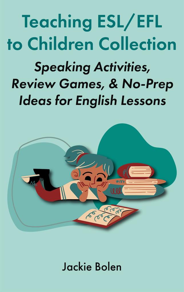 Teaching ESL/EFL to Children Collection: Speaking Activities Review Games & No-Prep Ideas for English Lessons