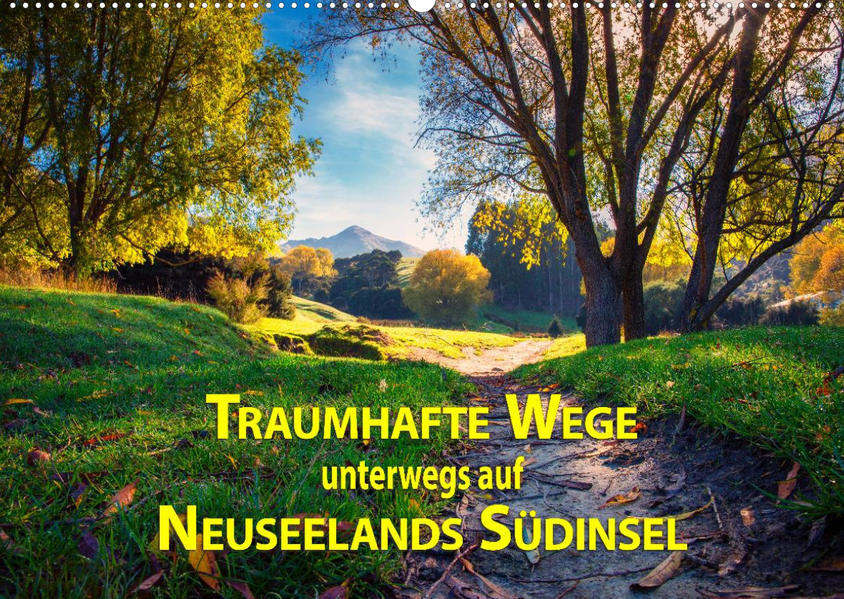 Image of Traumhafte Wege - Unterwegs auf Neuseelands Südinsel (Wandkalender 2023 DIN A2 quer)