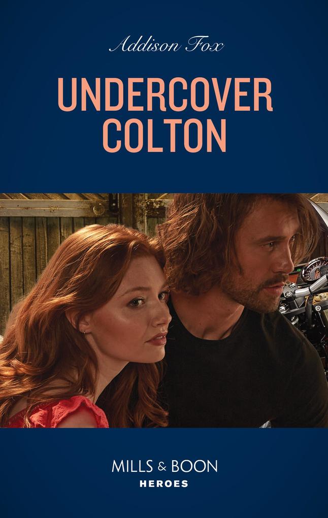 Undercover Colton (Mills & Boon Heroes) (The Coltons of Colorado Book 5)