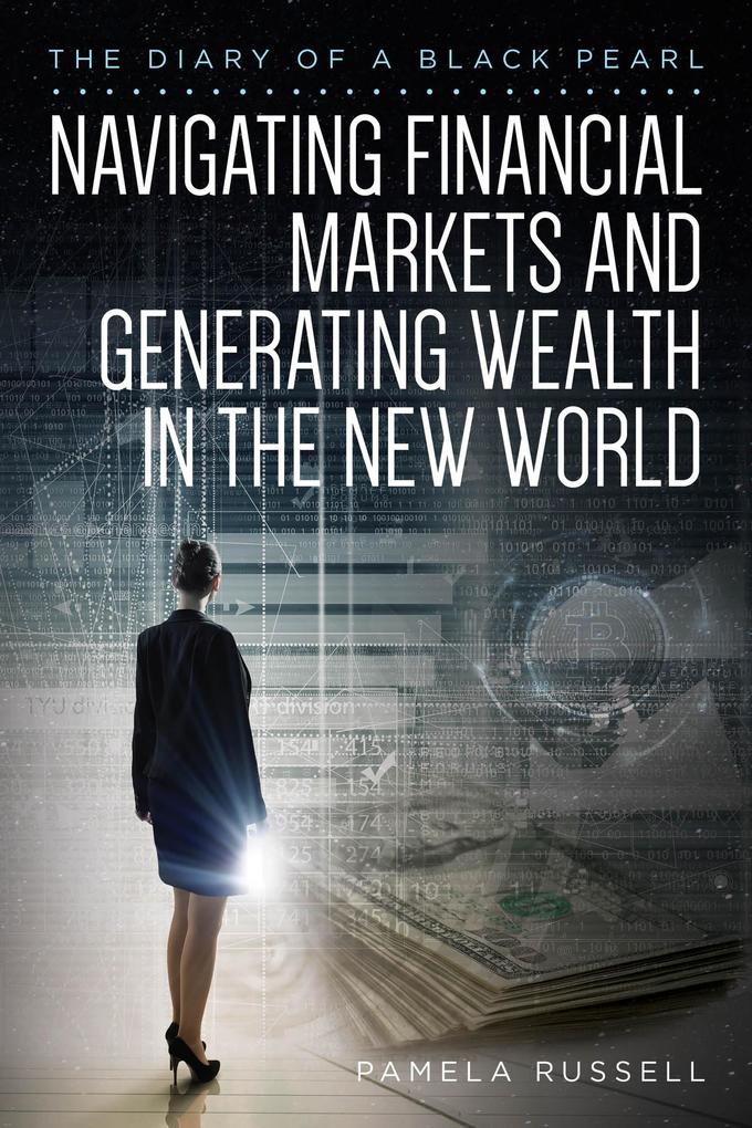 The Diary of a Black Pearl Navigating Financial Markets and Generating Wealth in the New World