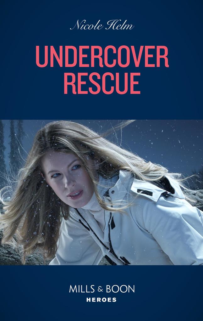 Undercover Rescue (Mills & Boon Heroes) (A North Star Novel Series Book 6)