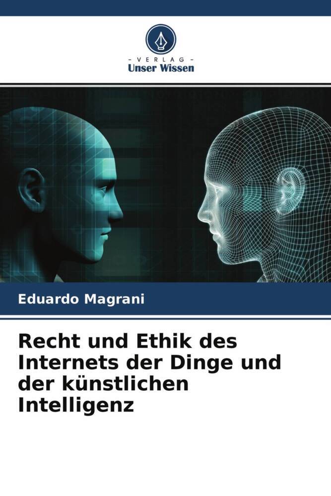 Recht und Ethik des Internets der Dinge und der künstlichen Intelligenz