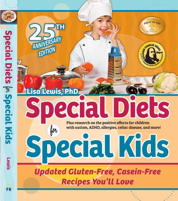 Special Diets for Special Kids: Updated Gluten-Free Casein-Free Recipes You‘ll Love