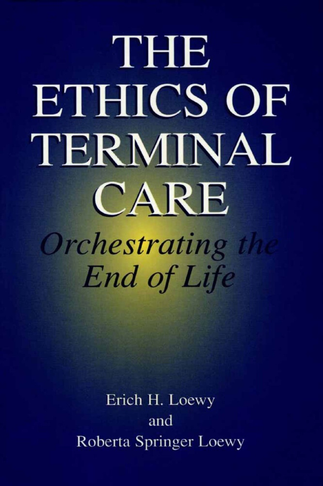 The Ethics of Terminal Care - Erich E. H. Loewy