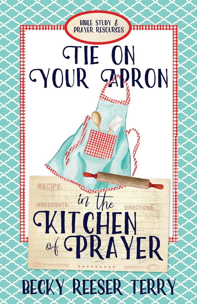 Tie on Your Apron in the Kitchen of Prayer