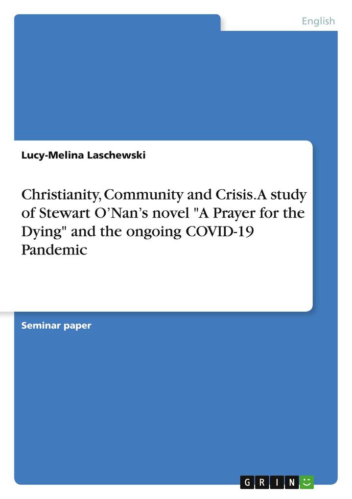 Christianity Community and Crisis. A study of Stewart ONans novel A Prayer for theDying and the ongoing COVID-19 Pandemic