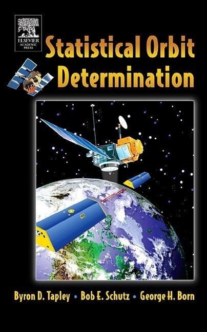 Statistical Orbit Determination - Byron Tapley/ Bob Schutz/ George H. Born