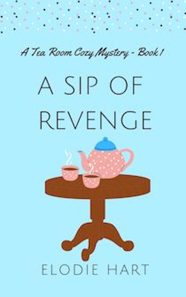 A Sip of Revenge (Tea Room Cozy Mysteries #1)