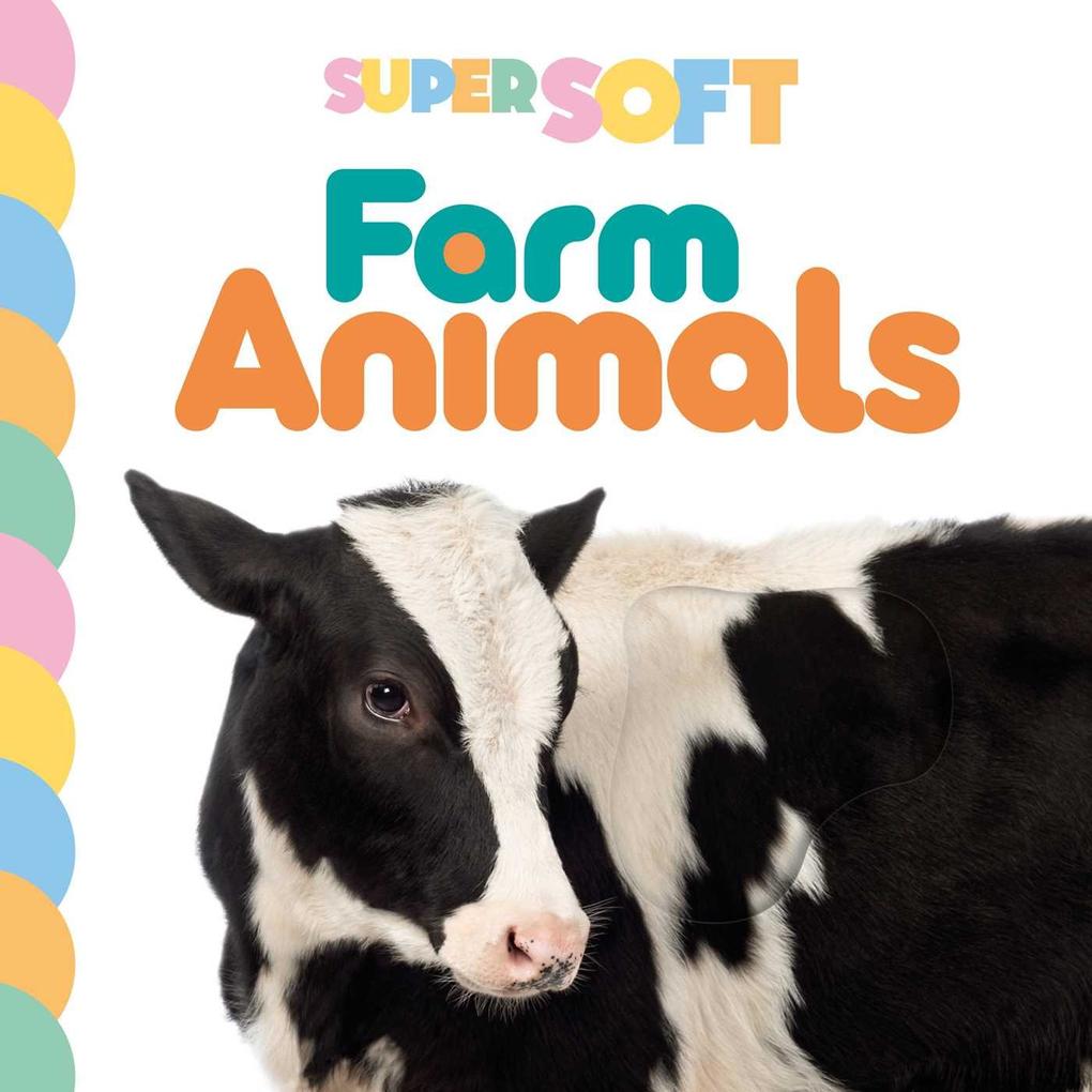 Super Soft Farm Animals: Photographic Touch & Feel Board Book for Babies and Toddlers