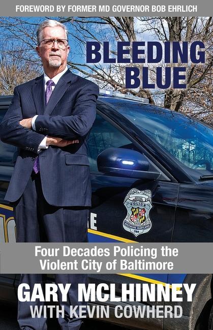 Bleeding Blue: Four Decades Policing the Violent City of Baltimore