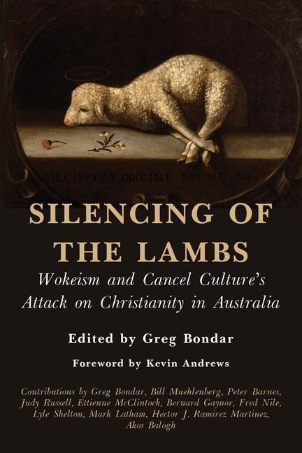 Silencing of the Lambs: Wokeism and Cancel Culture‘s Attack on Christianity in Australia
