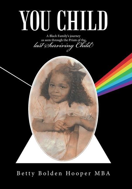 You Child: A Black Family‘s Journey as Seen Through the Prism of the Last Surviving Child