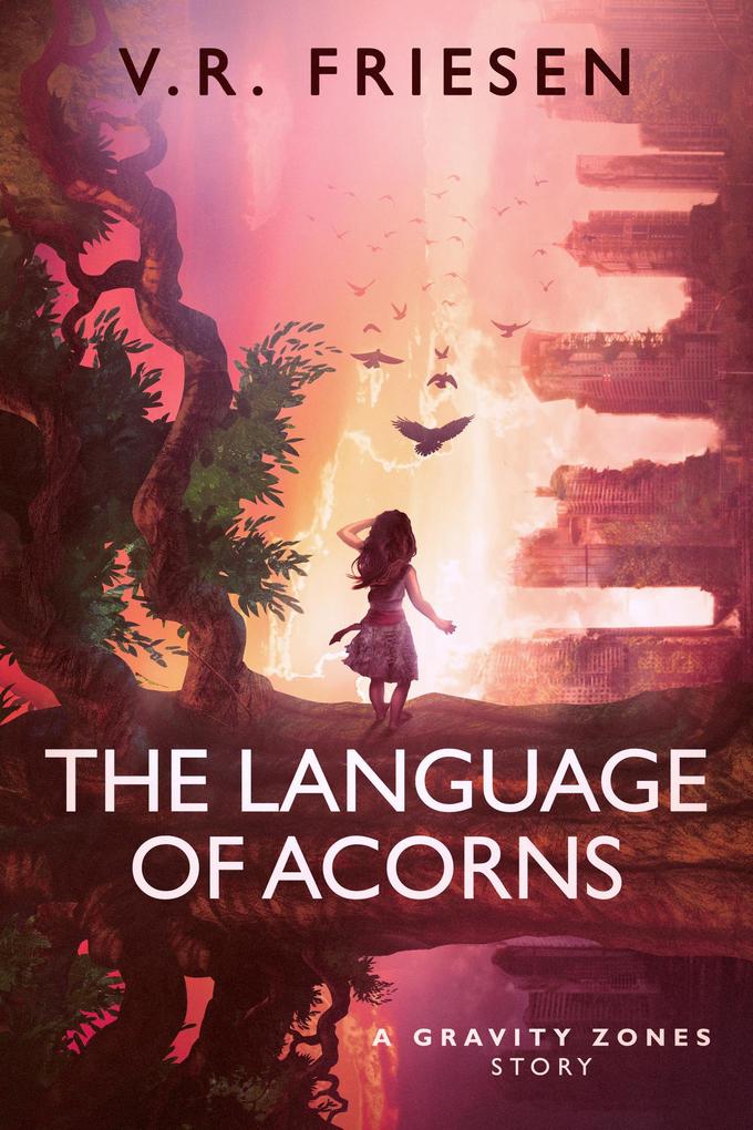 The Language of Acorns (Gravity Shattered)