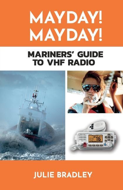 MAYDAY! MAYDAY! Mariners‘ Guide to VHF Radio