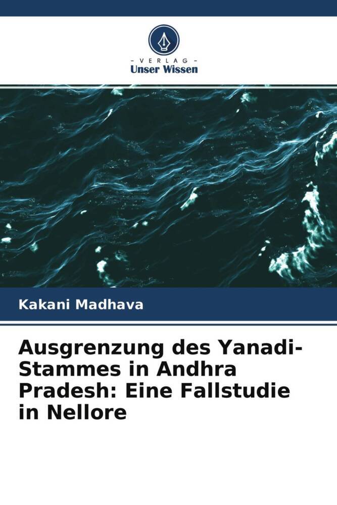 Ausgrenzung des Yanadi-Stammes in Andhra Pradesh: Eine Fallstudie in Nellore