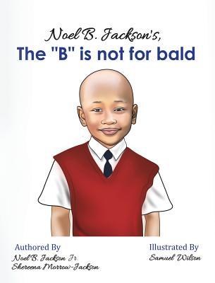 Noel B. Jackson‘s The B is Not For Bald