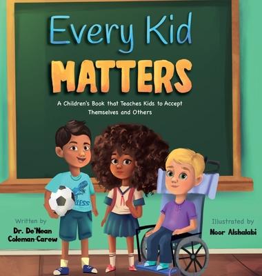 Every Kid Matters: A Children‘s Book that Teaches Kids to Accept Themselves and Others
