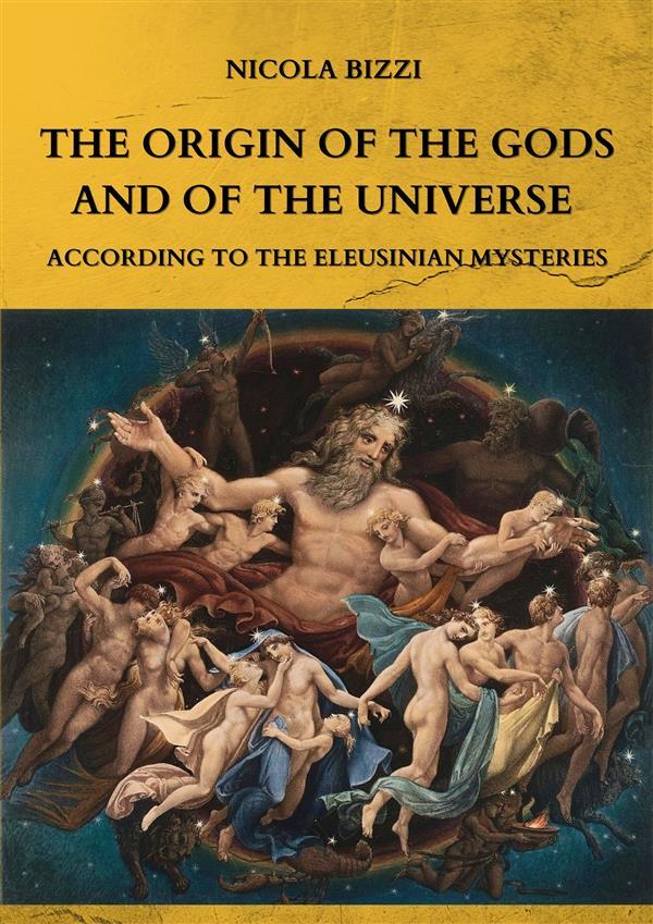 The origin of the Gods and of the Universe according to the Eleusinian Mysteries
