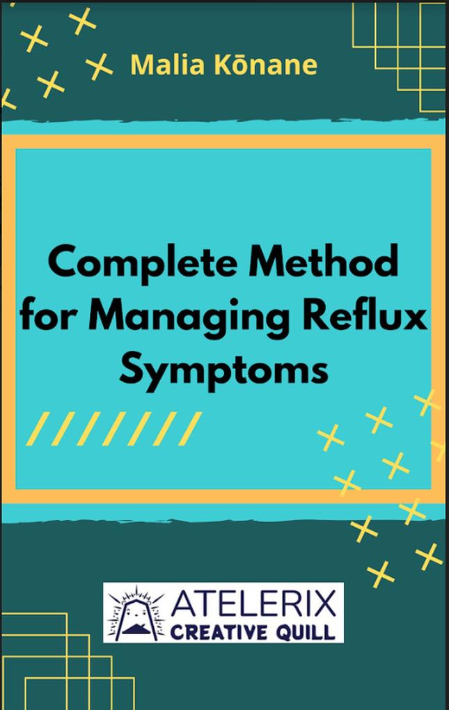 Complete Method For Managing Reflux Symptoms