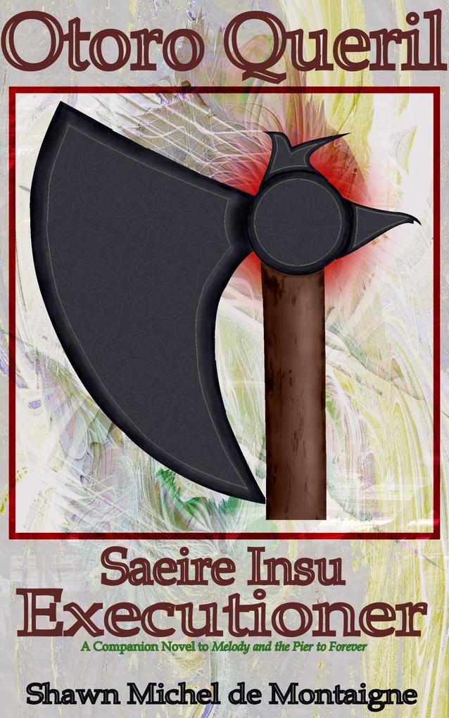 Otoro Queril: Saeire Insu Executioner (Melody and the Pier to Forever #4)