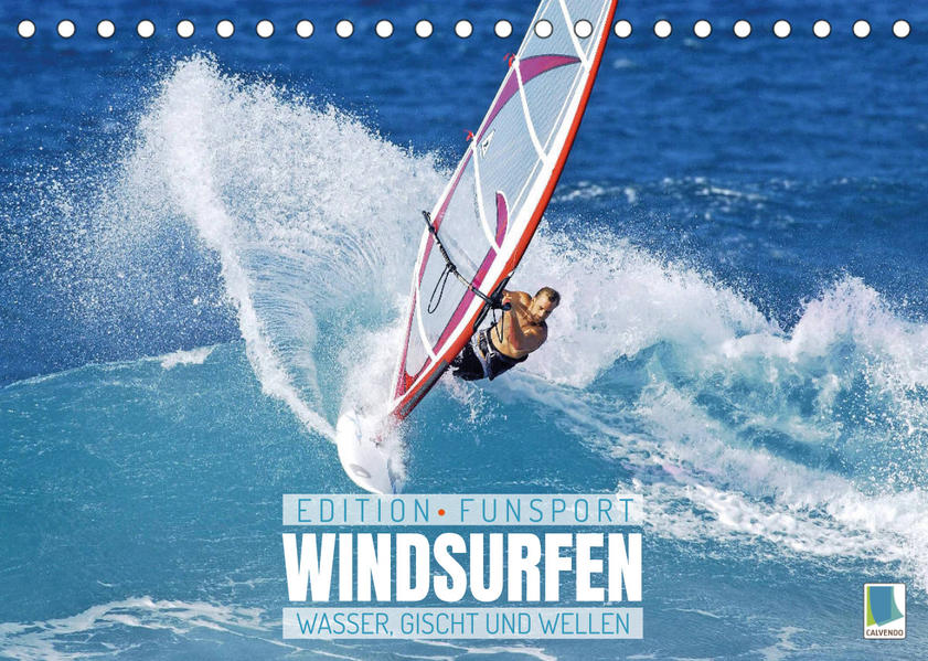 Windsurfen: Wasser Gischt und Wellen - Edition Funsport (Tischkalender 2023 DIN A5 quer)
